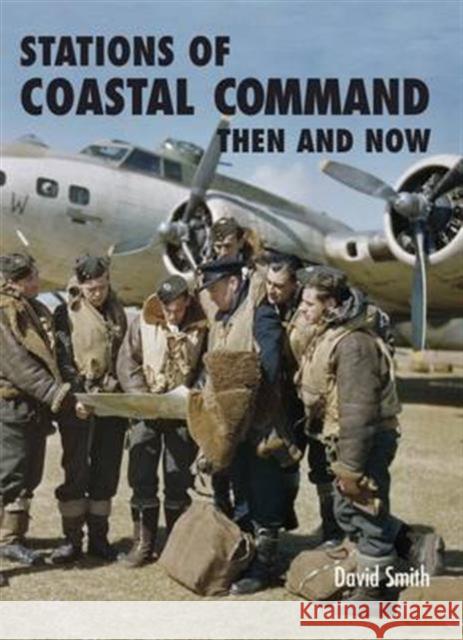 Stations of Coastal Command: Then and Now David Smith 9781870067874 After the Battle - książka