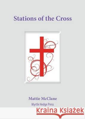 Stations of the Cross Mattie McClane 9780972246668 Myrtle Hedge Press - książka