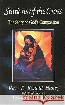 Stations of the Cross: The Story of God's Compassion T. Ronald Haney, Michael O'Neill  McGrath 9780824517694 Crossroad Publishing Co ,U.S. - książka