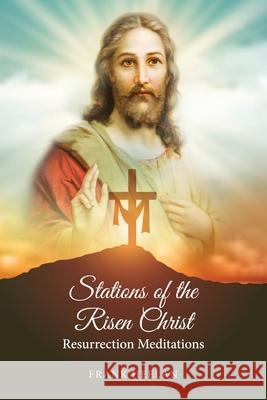 Stations of the Risen Christ: Resurrection Meditations Francis Heelan 9781951775148 Readersmagnet LLC - książka