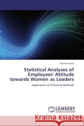 Statistical Analyses of Employees' Attitude towards Women as Leaders Buke, Solomon 9783845477756 LAP Lambert Academic Publishing - książka
