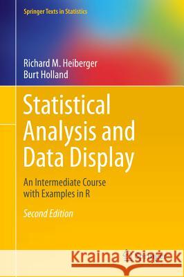 Statistical Analysis and Data Display: An Intermediate Course with Examples in R Heiberger, Richard M. 9781493921218 Springer - książka