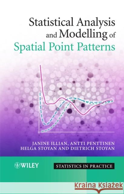 Statistical Analysis and Modelling of Spatial Point Patterns Antti Penttinen Dietrich Stoyan Helga Stoyan 9780470014912 Wiley-Interscience - książka