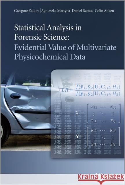 Statistical Analysis in Forensic Science: Evidential Value of Multivariate Physicochemical Data Martyna, Agnieszka 9780470972106 John Wiley & Sons - książka