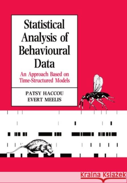 Statistical Analysis of Behavioural Data: An Approach Based on Time-Structured Models Haccou, Patsy 9780198546634 Oxford University Press, USA - książka