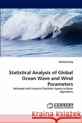 Statistical Analysis of Global Ocean Wave and Wind Parameters Guiting Song 9783843367745 LAP Lambert Academic Publishing - książka