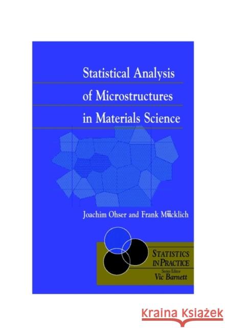 Statistical Analysis of Microstructures in Materials Science Joachim Ohser Frank M&uum Frank Mucklich 9780471974864 John Wiley & Sons - książka