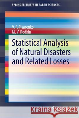 Statistical Analysis of Natural Disasters and Related Losses V. F. Pisarenko M. V. Rodkin 9783319014531 Springer - książka