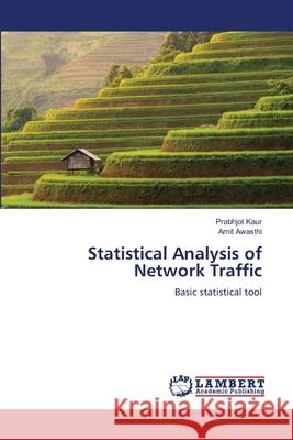 Statistical Analysis of Network Traffic Prabhjot Kaur, Amit Awasthi 9786205516515 LAP Lambert Academic Publishing - książka