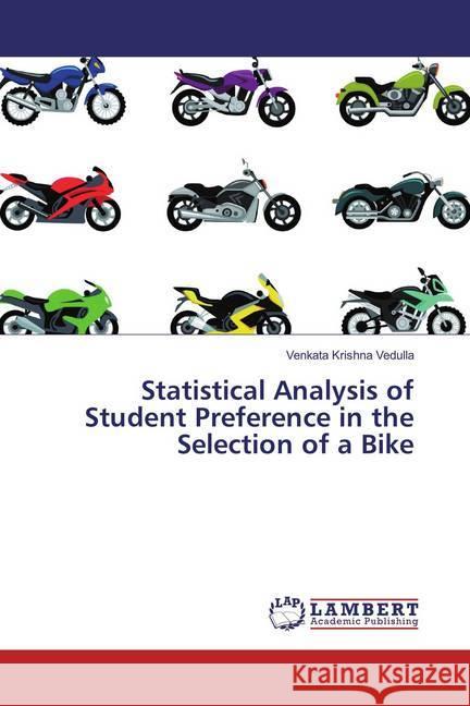 Statistical Analysis of Student Preference in the Selection of a Bike Vedulla, Venkata Krishna 9783659858871 LAP Lambert Academic Publishing - książka