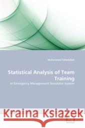 Statistical Analysis of Team Training : in Emergency Management Simulator System Fahadullah, Muhammad 9783639295610 VDM Verlag Dr. Müller - książka