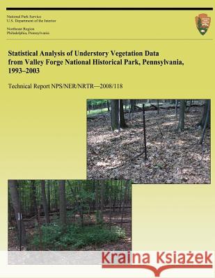 Statistical Analysis of Understory Vegetation Data from Valley Forge National Historical Park, Pennsylvania, 1993 - 2003 Duane R. R. Diefenbach Wendy C. Vreeland Kristina M. Heister 9781492804505 Createspace - książka