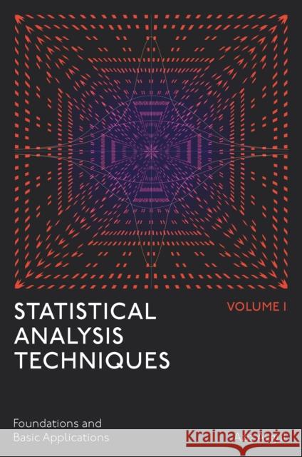 Statistical Analysis Techniques, Volume 1: Foundations and Basic Applications Aziz (OSTIM Technical University, Turkiye) Akgul 9781805923428 Emerald Publishing Limited - książka