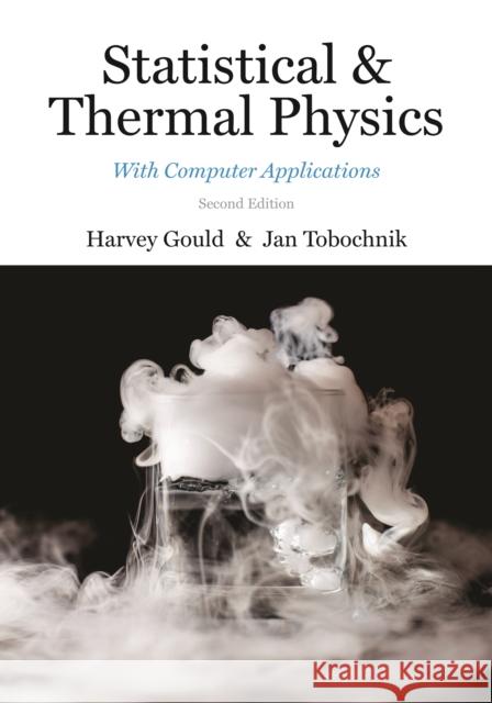 Statistical and Thermal Physics: With Computer Applications, Second Edition Harvey Gould Jan Tobochnik 9780691201894 Princeton University Press - książka