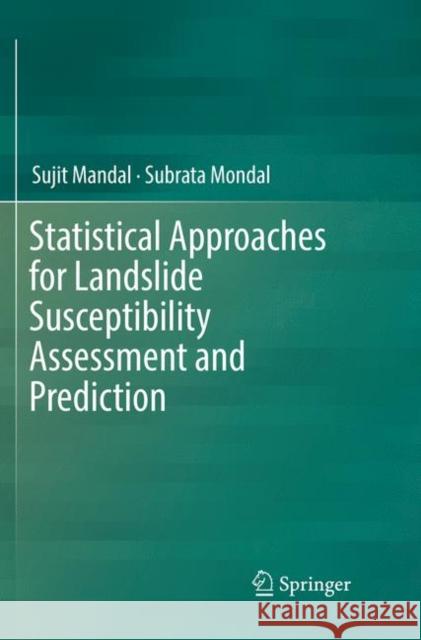 Statistical Approaches for Landslide Susceptibility Assessment and Prediction Sujit Mandal Subrata Mondal 9783030067397 Springer - książka