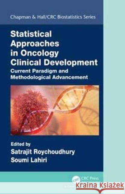 Statistical Approaches in Oncology Clinical Development: Current Paradigm and Methodological Advancement Satrajiit Roychoudhury Soumi Lahiri 9781498772693 CRC Press - książka