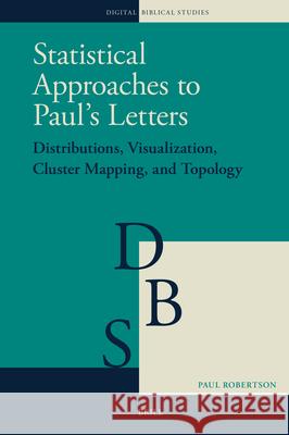 Statistical Approaches to Paul's Letters: Distributions, Visualization, Cluster Mapping, and Topology Paul Robertson 9789004741355 Brill - książka