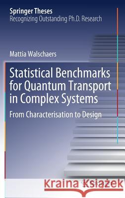 Statistical Benchmarks for Quantum Transport in Complex Systems: From Characterisation to Design Walschaers, Mattia 9783319931500 Springer - książka