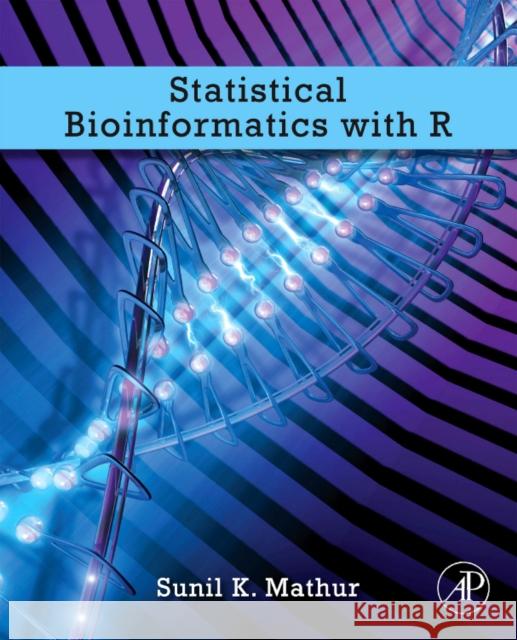 Statistical Bioinformatics with R Mathur, Sunil K. 9780123751041 Academic Press - książka