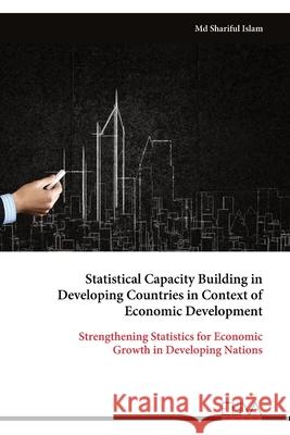 Statistical Capacity Building in Developing Countries in Context of Economic Development Shariful Islam 9789999327947 Eliva Press - książka