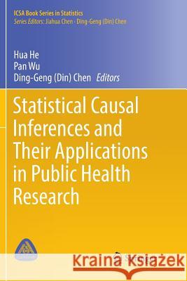 Statistical Causal Inferences and Their Applications in Public Health Research Hua He Pan Wu Ding-Geng (Din) Chen 9783319823089 Springer - książka