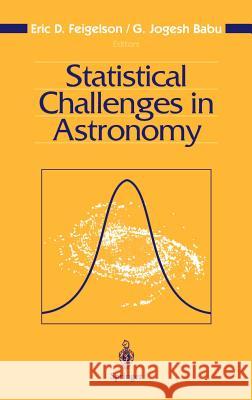 Statistical Challenges in Astronomy Eric D. Feigelson G. Jogesh Babu Eric D. Feigelson 9780387955469 Springer - książka