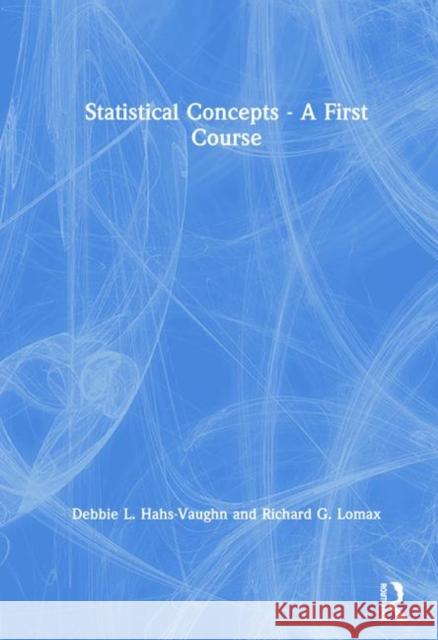 Statistical Concepts - A First Course: A First Course Hahs-Vaughn, Debbie L. 9780367203962 Routledge - książka