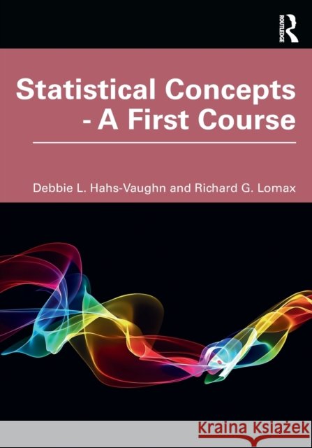 Statistical Concepts - A First Course: A First Course Debbie L. Hahs-Vaughn 9780367203993 Routledge - książka