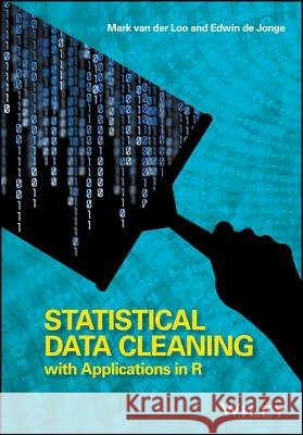 Statistical Data Cleaning with Applications in R de Jonge, Edwin; van der Loo, Mark 9781118897157 John Wiley & Sons - książka