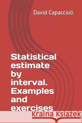 Statistical estimate by interval. Examples and exercises David Capaccioli   9798352454299 Independently Published - książka