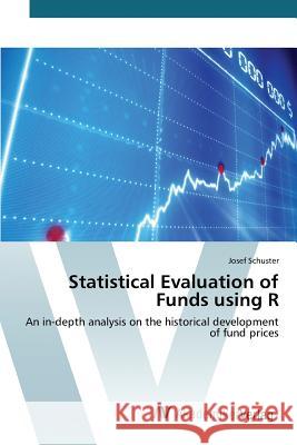 Statistical Evaluation of Funds using R Schuster Josef 9783639486605 AV Akademikerverlag - książka