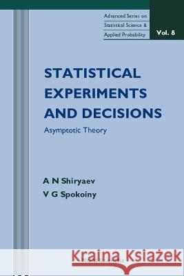 Statistical Experiments and Decision, Asymptotic Theory Albert Shiryaev Al'bert Nikolaevich Shiriaev V. G. Spokoiny 9789810241018 World Scientific Publishing Company - książka