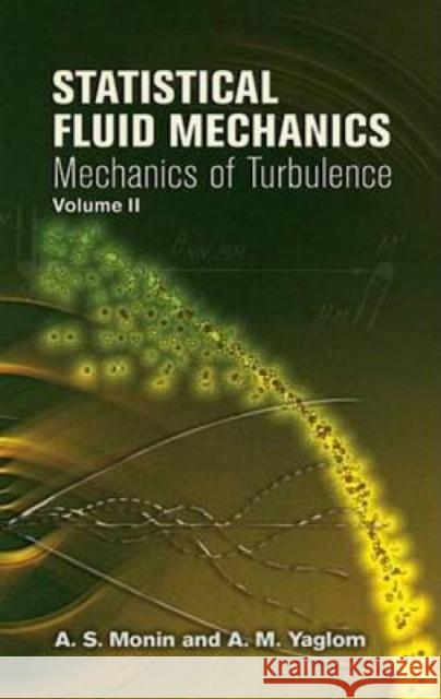 Statistical Fluid Mechanics: v. 2 A. S. Monin A. M. Yaglom John L. Lumley 9780486458915 Dover Publications - książka