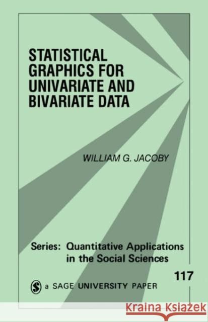Statistical Graphics for Univariate and Bivariate Data William G. Jacoby Michael S. Lewis-Beck 9780761900832 Sage Publications - książka