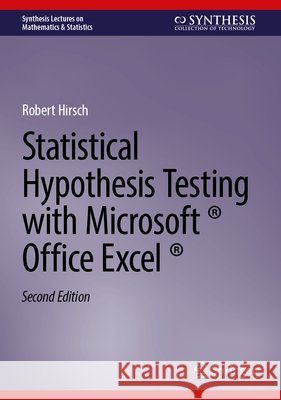 Statistical Hypothesis Testing with Microsoft (R) Office Excel (R) Robert Hirsch 9783032120335 Springer - książka
