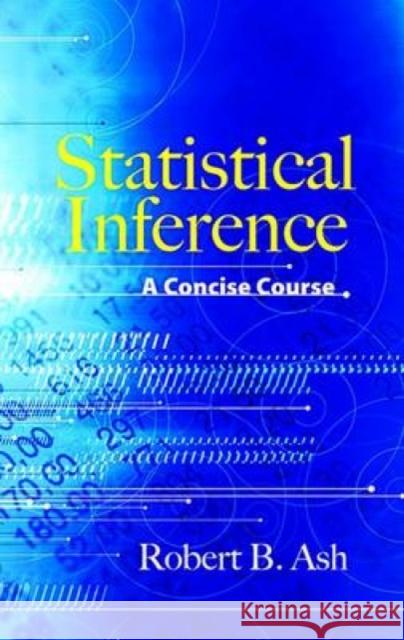 Statistical Inference a Concise Course Robert B. Ash 9780486481586 Dover Publications - książka