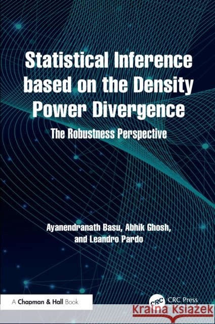 Statistical Inference based on the Density Power Divergence: The Robustness Perspective Leandro Pardo 9780367541439 CRC Press - książka
