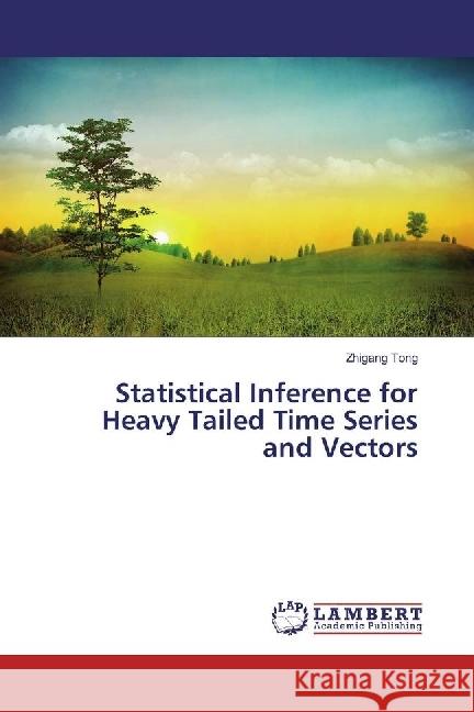 Statistical Inference for Heavy Tailed Time Series and Vectors Tong, Zhigang 9783330035126 LAP Lambert Academic Publishing - książka