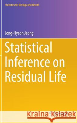 Statistical Inference on Residual Life Jong-Hyeon Jeong 9781493900046 Springer - książka