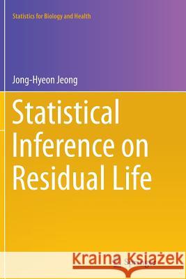 Statistical Inference on Residual Life Jong-Hyeon Jeong 9781493942534 Springer - książka