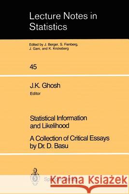 Statistical Information and Likelihood: A Collection of Critical Essays by Dr. D. Basu Ghosh, J. K. 9780387967516 Springer - książka