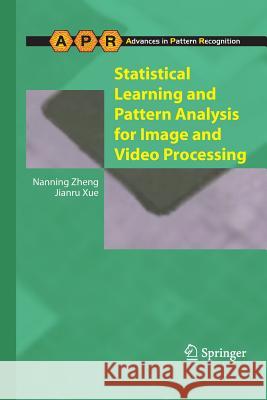 Statistical Learning and Pattern Analysis for Image and Video Processing Zheng, Nanning; Xue, Jianru 9781447126737 Springer, Berlin - książka