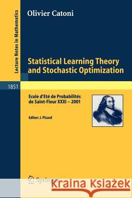 Statistical Learning Theory and Stochastic Optimization: Ecole d'Eté de Probabilités de Saint-Flour XXXI - 2001 Picard, Jean 9783540225720 Springer - książka