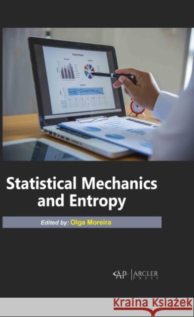 Statistical Mechanics and Entropy Olga Moreira 9781774691786 Arcler Press - książka