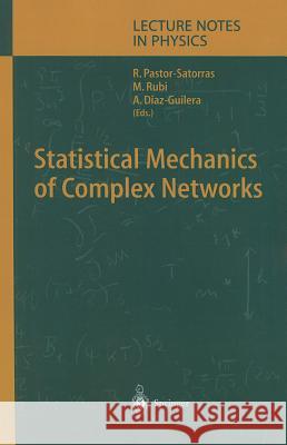 Statistical Mechanics of Complex Networks Romualdo Pastor-Satorras, Miguel Rubi, Albert Diaz-Guilera 9783642073212 Springer-Verlag Berlin and Heidelberg GmbH &  - książka
