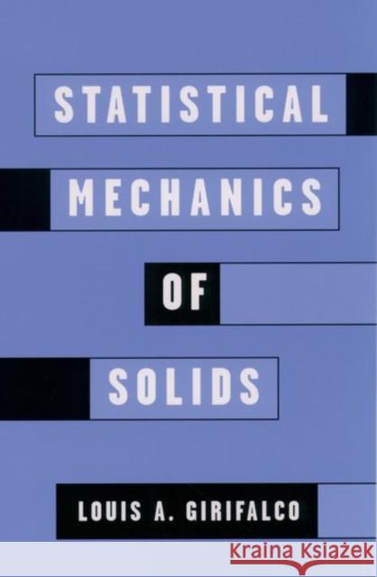 Statistical Mechanics of Solids Louis A. Girifalco 9780195119657 Oxford University Press - książka
