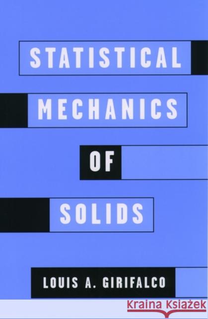 Statistical Mechanics of Solids Louis A. Girifalco 9780195167177 Oxford University Press, USA - książka