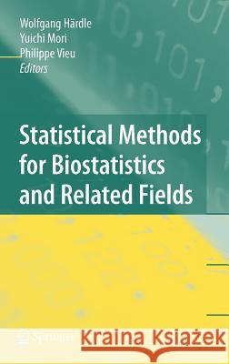 Statistical Methods for Biostatistics and Related Fields Wolfgang Hardle Yuichi Mori Philippe Vieu 9783540326908 Springer - książka