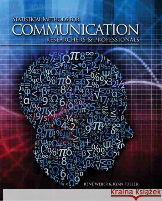 Statistical Methods for Communication Researchers and Professionals Weber-Fuller 9781465212238 Kendall/Hunt Publishing Company - książka