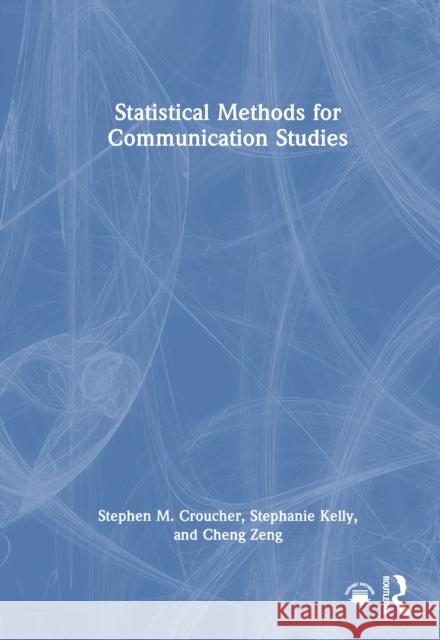 Statistical Methods for Communication Studies Cheng (North Dakota State University, USA) Zeng 9781032814889 Routledge - książka